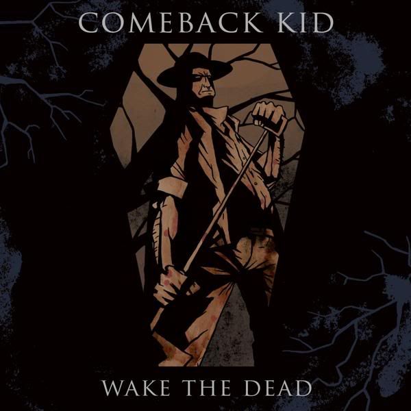 Comeback Kid Wake the Dead