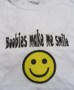 "Boobies make me smile" tee shirt